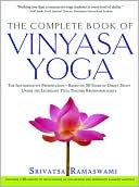 Srivatsa Ramaswami: The Complete Book of Vinyasa Yoga: An Authoritative Presentation, Based on 30 Years of Direct Study under the Legendary Yoga Teacher Krishnamacharya