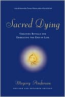 Megory Anderson: Sacred Dying: Creating Rituals for Embracing the End of Life