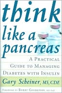 Gary Scheiner: Think Like a Pancreas: A User's Guide to Managing Diabetes with Insulin