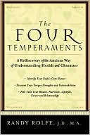 Randy Rolfe: The Four Temperaments: A Rediscovery of the Ancient Way of Understanding Health and Character