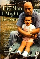 Book cover image of The Man I Might Become: Gay Men Write about Their Fathers by Bruce Shenitz