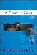 Book cover image of A Grave in Gaza (Omar Yussef Series #2) by Matt Beynon Rees