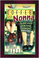Vincent M. Iezzi: Coffee with Nonna: The Best Stories of My Catholic Grandmother