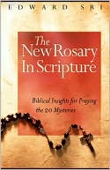 Edward P. Sri: The New Rosary in Scripture