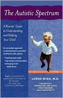 Lorna Wing: The Autistic Spectrum: A Parent's Guide to Understanding and Helping Your Child