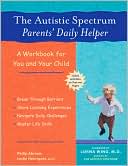 Philip Abrams: Autistic Spectrum Parents' Daily Helper: A Workbook for You and Your Child