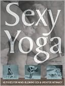 Book cover image of Sexy Yoga: 40 Poses for Mindblowing Sex and Greater Intimacy by Ellen Barrett