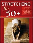 Karl Knopf: Stretching for 50+: A Customized Program for Increasing Flexibility, Avoiding Injury, and Enjoying an Active Lifestyle
