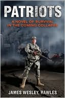 Book cover image of Patriots: Surviving the Coming Collapse by James Wesley Rawles