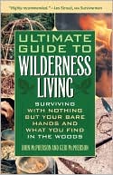 John McPherson: Ultimate Guide to Wilderness Living: Surviving with Nothing But Your Bare Hands and What You Find in the Woods