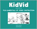 Kaye Black: KidVid: Fun-Damentals of Video Instruction