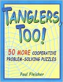 Paul Fleisher: Tanglers, Too!: 50 More Cooperative Problem-Solving Puzzles