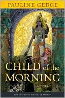 Book cover image of Child of the Morning by Pauline Gedge