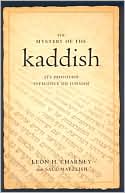 Book cover image of Mystery of the Kaddish: Its Profound Influence on Judaism by Leon h. Charney