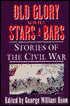 Book cover image of Old Glory and the Stars & Bars; Stories of the Civil War by George William Koon