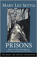 Mary Lee Settle: Prisons: Book I of the Beulah Quintet