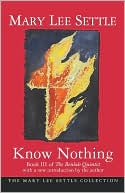 Mary Lee Settle: Know Nothing: Book III of the Beulah Quintet