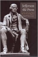 Jerry W. Knudson: Jefferson and the Press: Crucible of Liberty