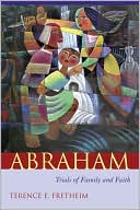 Terence E. Fretheim: Abraham: Trials of Family and Faith