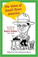 John Hammond Moore: The Voice of Small-Town America: The Selected Writings of Robert Quillen, 1920-1948