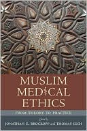 Book cover image of Muslim Medical Ethics: From Theory to Practice by Jonathan E. Brockopp