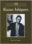 Brian W. Shaffer: Understanding Kazuo Ishiguro