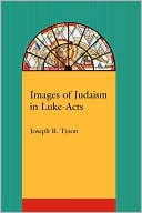 Book cover image of Images of Judaism in Luke-Acts by Joseph B. Tyson