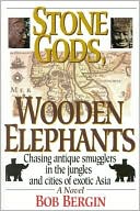 Book cover image of Stone Gods, Wooden Elephants by Bob Bergin