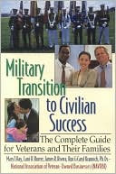 Mary T. Hay: Military Transition to Civilian Success: The Complete Guide for Veterans and Their Families