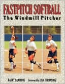 Barry Sammons: Fastpitch Softball : The Windmill Pitcher