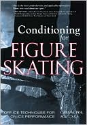 Carl Poe: Conditioning for Skating : Off-Ice Techniques for on-Ice Performance
