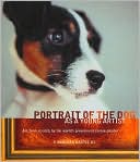 F. Bowman Hastie III: Portrait of the Dog as a Young Artist: Art from Scratch, by the World's Preeminent Canine Painter