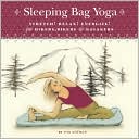 Erin Widman: Sleeping Bag Yoga: Stretch! Relax! Energize! for Hikers, Bikers and Kayakers