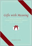 Shanon Lyon: Gifts with Meaning: How to Choose Unique and Thoughtful Presents for Any Occasion