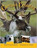 Book cover image of Caribou Crossing: Animals of the Arctic National Wildlife Refuge by Andrea Helman