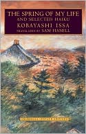 Kobayashi Issa: The Spring of My Life: And Selected Haiku