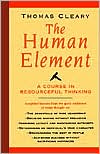 Thomas Cleary: Human Element: A Course in Resourceful Thinking