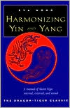 Book cover image of Harmonizing Yin and Yang: The Dragon-Tiger Classic by Eva Wong
