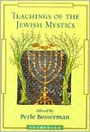 Book cover image of Teachings of the Jewish Mystics by Perle Besserman