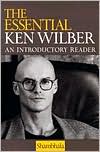 Ken Wilber: Essential Ken Wilber: An Introductory Reader