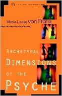 Marie-Louise Von Franz: Archetypal Dimensions of the Psyche