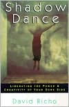 David Richo: Shadow Dance: Liberating the Power and Creativity of Your Dark Side