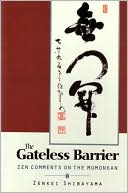 Zenkai Shibayama: The Gateless Barrier: Zen Comments on the Mumonkan