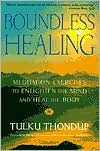 Book cover image of Boundless Healing: Meditation Exercises to Enlighten the Mind and Heal the Body by Tulku Thondup
