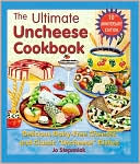 Joanne Stepaniak: Ultimate Uncheese Cookbook: Delicious Dairy-Free Cheeses and Classic Uncheese Dishes