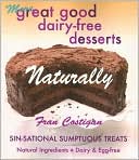 Fran Costigan: More Great, Good, Dairy-Free Desserts Naturally