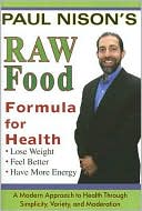 Paul Nison: Raw Food Formula for Health