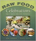 Nomi Shannon: Raw Food Celebrations: Party Menus for Every Occasion!