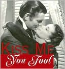 Book cover image of Kiss Me, You Fool by Casablanca