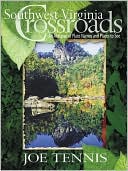 Joe Tennis: Southwest Virginia Crossroads: An Almanac of Place Names and Places to See